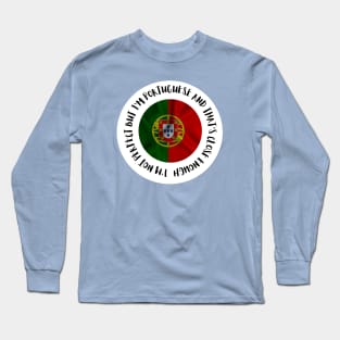 I'm not perfect but I'm Portuguese Long Sleeve T-Shirt